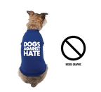 Dogs Against Hate Dog Shirt
